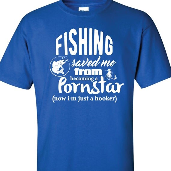 fishing saved me from becoming shirt