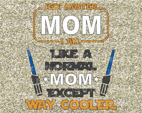 Download Star Wars Jedi Mom Like A Normal Mom Except Way by SVGFileDesigns