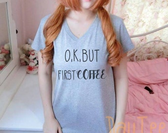 O.k.but first coffee shirt S M L XL short sleeve shirt women tshirts