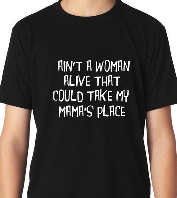 Download Momma's Boy Shirt Ain't a Woman Alive that could Take