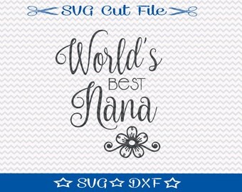 Worlds Best Nana SVG / SVG Cut File for Silhouette / Best Grandma Svg / SVG Sayings / I Love Grandma svg