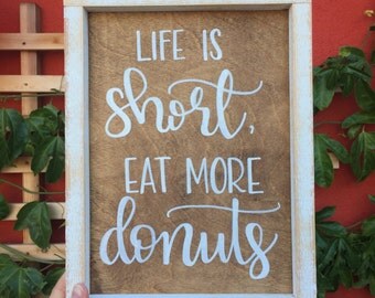 Life is Short, Eat More Donuts Sign,Rustic Wood Sign, Framed Wood Sign, Life is Short Sign