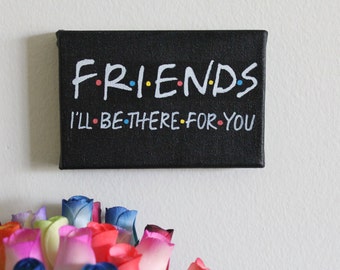 Friends, Friends TV Show, Friends Logo, I'll Be There For You, The Rembrandts, TV Show Art, 90s Art, Acrylic Painting, 4"x6" Canvas