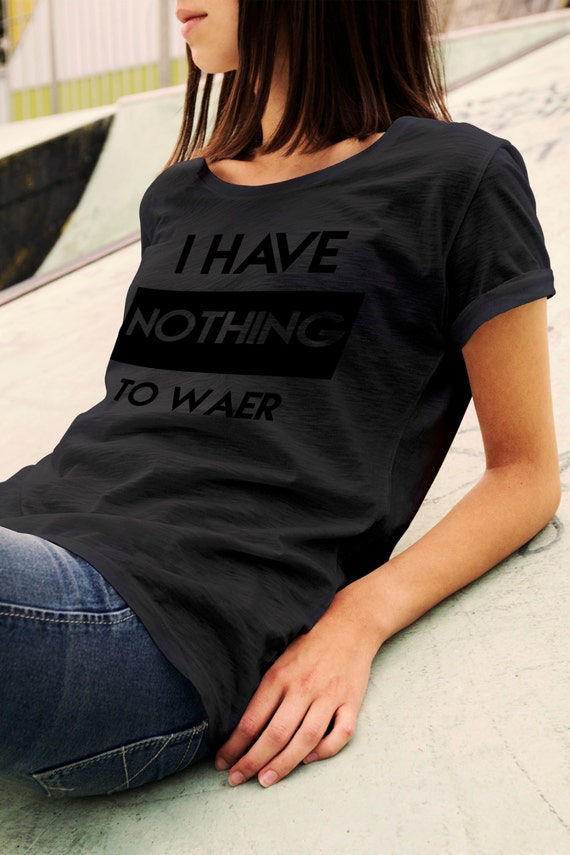 Secuman I Have Nothing To Wear T Shirt Top Tee Novelty T Shirt