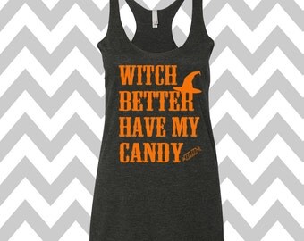 Witch Better Have My Candy Tank Top Halloween Tank Top Halloween Party Tank Funny Halloween Tank Halloween Costume Tee Witch Tank Top