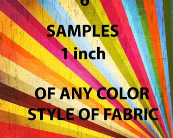 Sample of any 6 fabrics in my shop .. any color and any style ...Samples will be 1 inch X 1 inch..