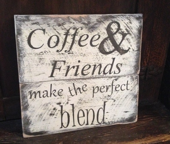 Rustic Sign Coffee and Friends Make the Perfect Blend
