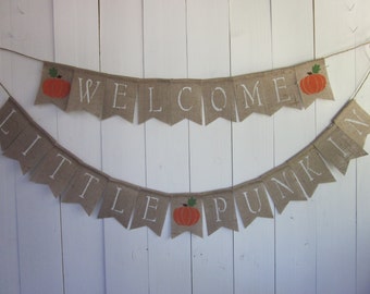 Welcome Little Pumpkin Banner - Welcome Lil Punkin Rustic Chic Burlap Bunting - Fall Autumn Baby Shower Banner - Pumpkin Style Baby Shower