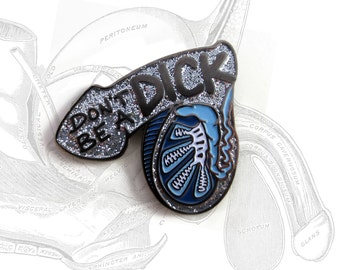 Mature: DON'T BE A DICK Anatomical Penis enamel lapel pin