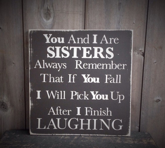 You And I Are Sisters Always Remember That If You Fall I Will