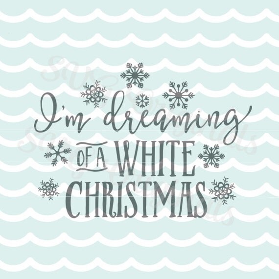 Download I'm dreaming of a white Christmas SVG Vector File.