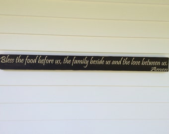 Bless the food before us, the family beside us and the love between us. Amen --Wood sign, stained and painted