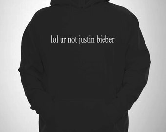 Lol Ur Not Justin Bieber Hooded Sweatshirt Belieber 94 Tour Hoody