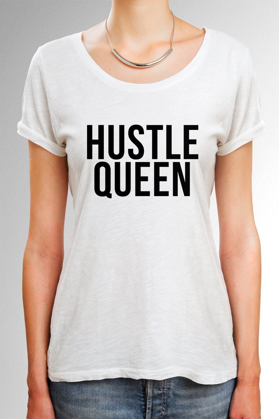 Hustle Queen shirt Hustle Queen t shirt Funny quote by quoteshirt