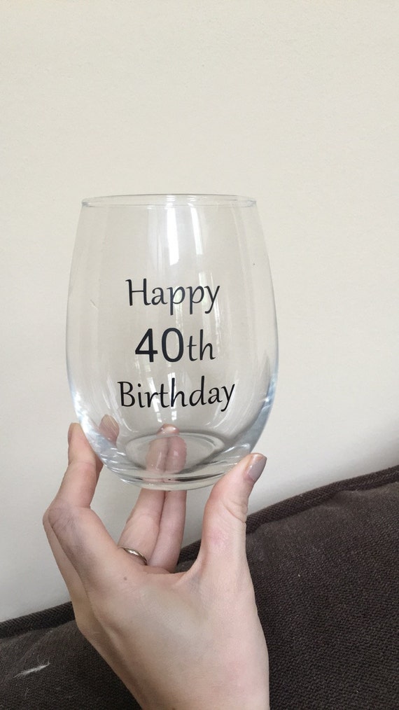 Happy 40th Birthday 40th Wine Glass Birthday By Sayyeswithjess 9719