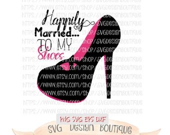 Happily Married SVG - High Heel SVG - Cute Svg - Diva Svg - Shoes Svg - Svg Design - Vinyl cutting file | Silhouette & Cricut Design - DXF