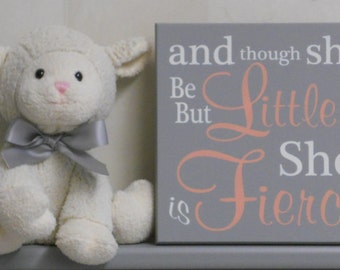 Coral and Gray Baby Girl Nursery Sign Saying: and though she be but little... she is fierce, Quote Nursery Decor Unique New Baby Shower Gift