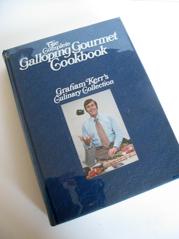 The Complete Galloping Gourmet Cookbook Graham Kerr S By Sfuso