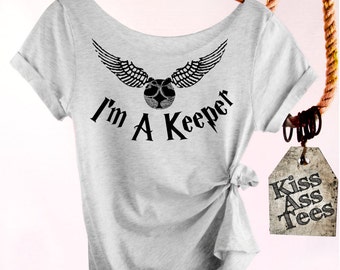 I am a Keeper. Harry Potter shirt Off The Shoulder, Raw Edge, Attitude Shirt. Sexy. Your Choice of 4 Shirt Colors Plus Sizes