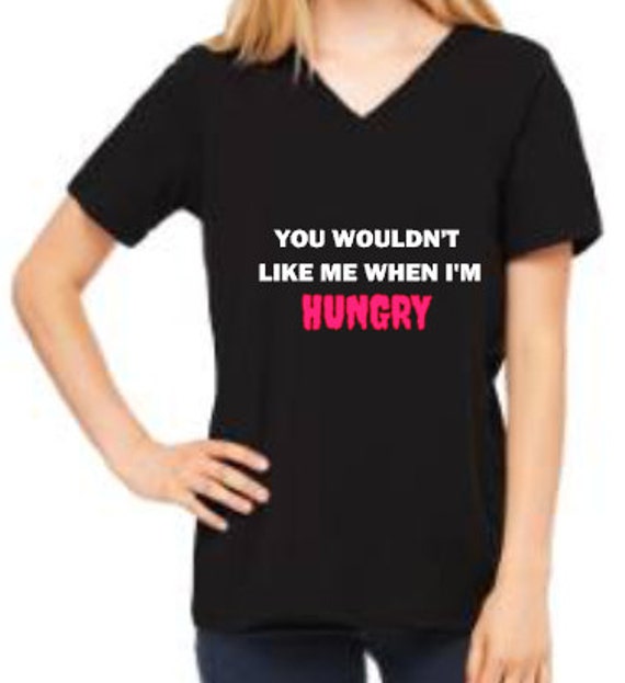 You wouldn't like me when I'm Hungry womens by AdorkablyYoursByJen