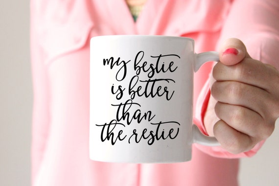 My Bestie is Better than the Restie Mug