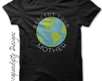Mother Earth Shirt - Respect Your Mother Tshirt / Earth Day Outfit / Vegan Clothing / Kids Globe Shirt / Toddler Recycling Clothes / Baby