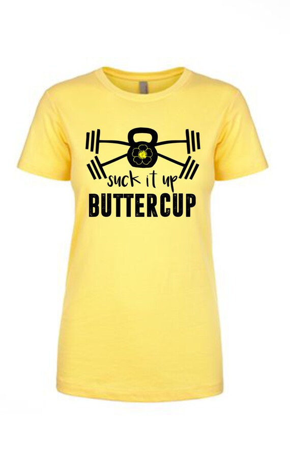 Items Similar To Suck It Up Buttercup Tshirt On Etsy