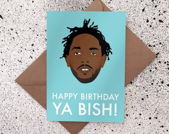 Happy Birthday Ya Bish! - Kendrick Lamar Greeting Card