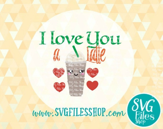 Download I Love You A Latte SVG Pdf DXF EPS Ai Baby svg Vinyl