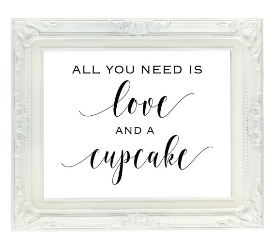 Download All You Need Is Love And A Cupcake sign 8x10 Instant