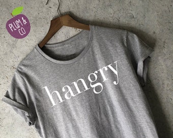 Hangry Shirt in Grey for Women - Hangry Tee - Hungry and Food Shirts - Funny Shirts for Women - Trending Shirts