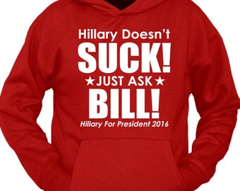 Hillary Doesn't Suck Just Ask Bill Hoodie