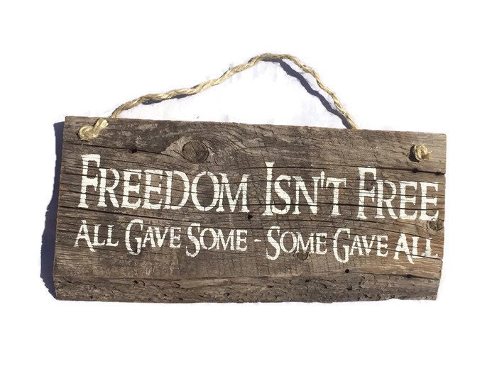 Freedom Isn't Free All Gave Some Some Gave All Barn wood