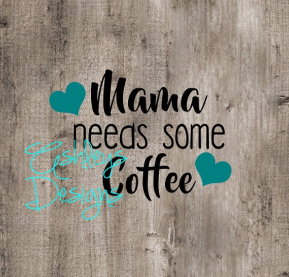 Download Mama Needs Some Coffee SVG File by TheSVGcorner on Etsy