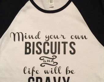 mind your biscuits shirt