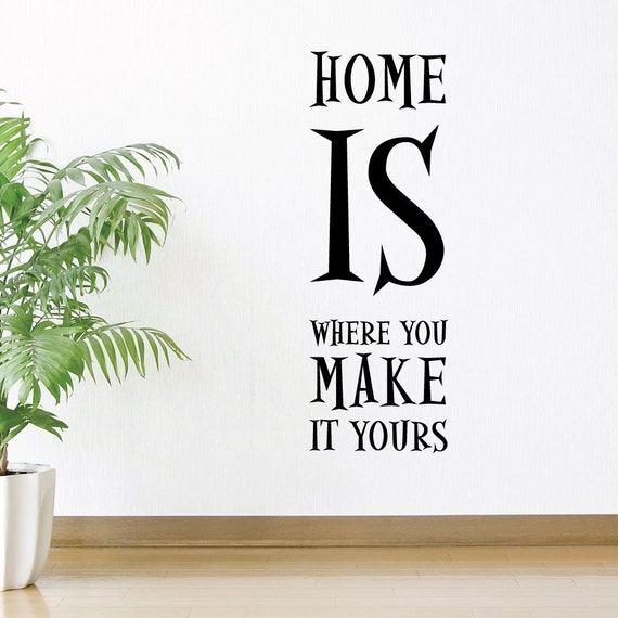 Home Is Where You Make It Yours Wall Decal Sticker VC0188