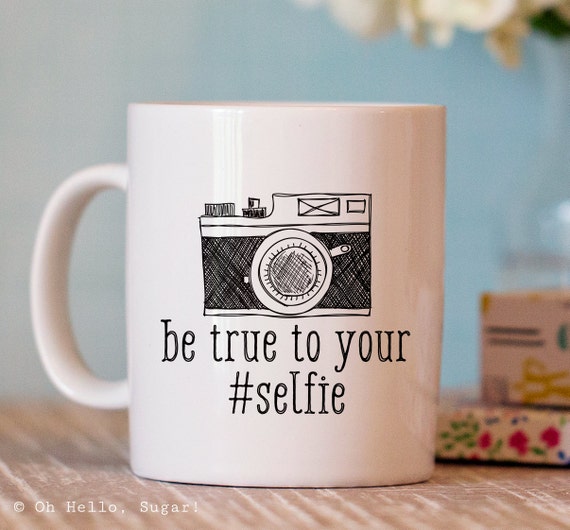 Be True to Your Selfie Mug