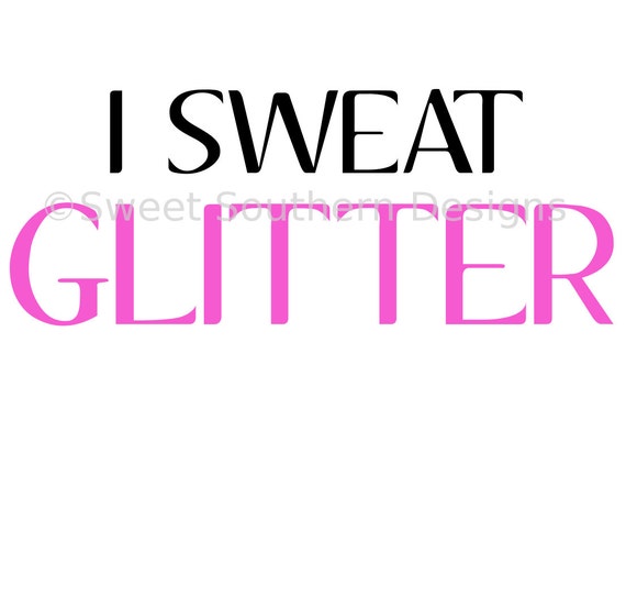 Download I sweat glitter SVG instant download design for cricut or