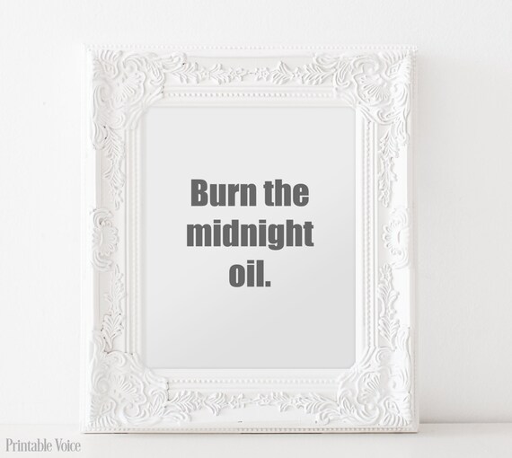 Burn the Midnight Oil Poster 8 X 10 Quotable by PrintableVoice
