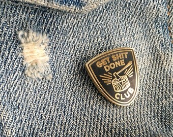 Get Shit Done Club Enamel Pin