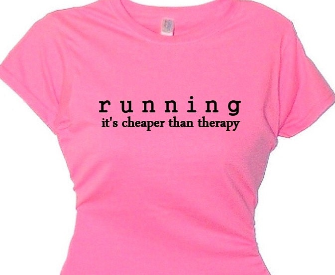 running is cheaper than therapy t shirt