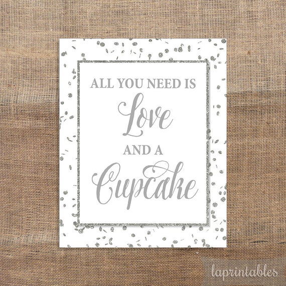 Download All You Need Is Love and a Cupcake Printable Sign by ...