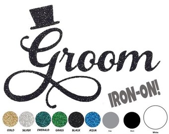 Diy GROOM IRON ON, Vinyl Applique, Logo, Decal, Shirt, Bridal, Bachelor Party, Top Hat, Wedding, Favor, Men, Adult, Bachelorette, Bride