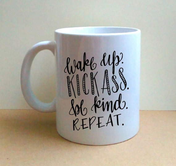 Wake Up Kick Ass Be Kind Repeat Hand Lettered by LMLettering
