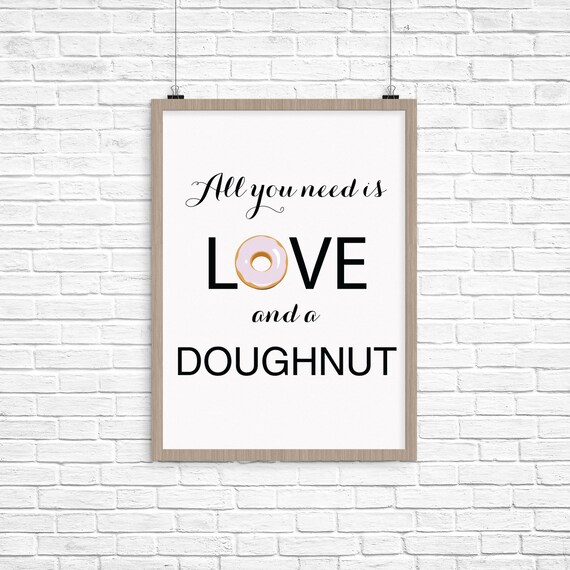 All You Need is Love and a Doughnut Print - Instant Download, DIY Print File 8x10