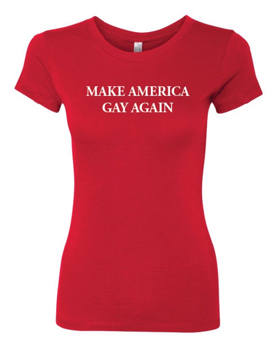 make america gay again shirt amazon