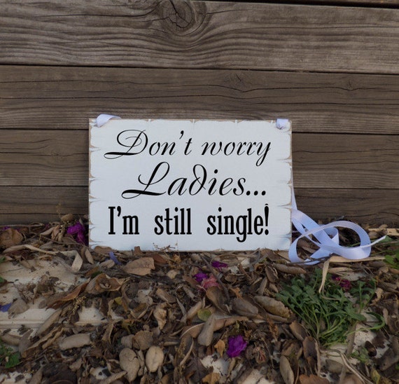 Don't Worry Ladies I'm still single sign Rustic Ring by WPStudio