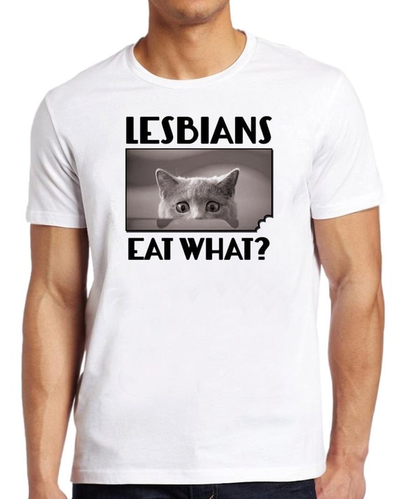 Gay Lesbian T-Shirt Humor Quote Funny Cat Gift by 969Tshirts