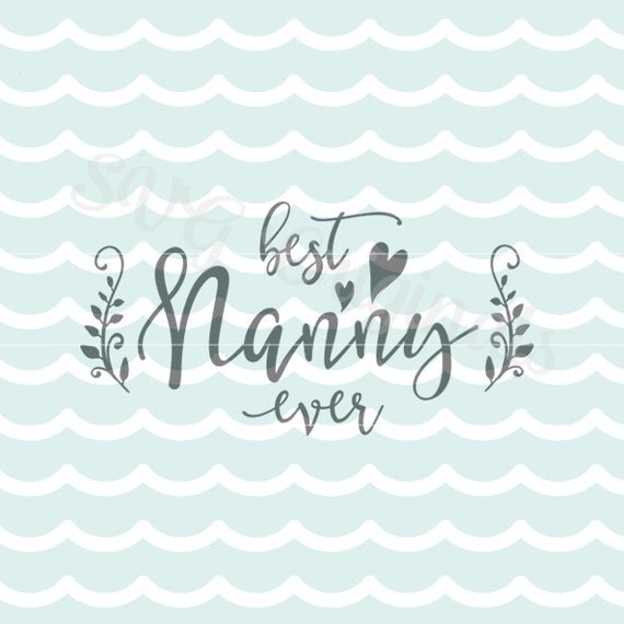 Best Nanny Ever Mother Mom SVG Best Mom Ever SVG Vector file.