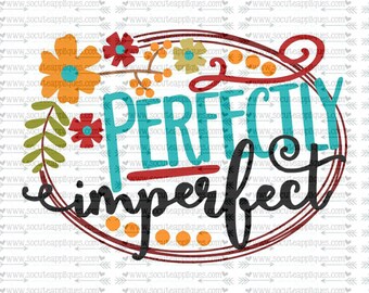 SVG, DXF, EPS Cut file perfectly imperfect svg, inspiration svg, flower frame svg, fall svg, country shabby chic rustic svg, socuteappliques